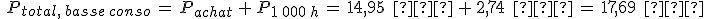 %0D%0A\,\,P_{total%2C\,basse\,conso}\,=\,P_{achat}\,%2B\,P_{1\,000\,h}\,=\,14{%2C}95\,\%2C\,%E2%82%AC\,%2B\,2{%2C}74\,\%2C\,%E2%82%AC\,=\,17{%2C}69\,\%2C\,%E2%82%AC