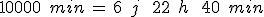 %0D%0A10000\,\%2C\,min\,=\,6\,\%2C\,j\,\quad\,22\,\%2C\,h\,\quad\,40\,\%2C\,min