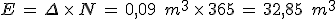 %0D%0AE\,=\,\Delta\,\times  \,N\,=\,0{%2C}09\,\%2C\,m^3\,\times  \,365\,=\,32{%2C}85\,\%2C\,m^3