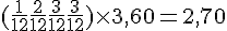 (\frac{1}{12}+\frac{2}{12}+\frac{3}{12}+\frac{3}{12})\times  3,60=2,70