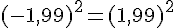 (-1{,}99)^2=(1{,}99)^2