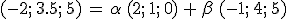 (-2%3B\,3.5%3B\,5)\,=\,\alpha\,(2%3B\,1%3B\,0)\,%2B\,\beta\,(-1%3B\,4%3B\,5)