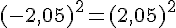 (-2{,}05)^2=(2{,}05)^2