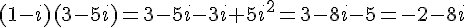 (1-i)(3-5i)=3-5i-3i+5i^2=3-8i-5=-2-8i