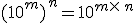 (10^m) ^n=10^{m\times   n}