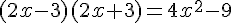 (2x-3)(2x+3)=4x^2-9