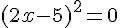 (2x-5)^2=0