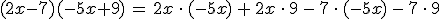 (2x-7)(-5x%2B9)\,=\,2x\,\cdot\,(-5x)\,%2B\,2x\,\cdot\,9\,-\,7\,\cdot\,(-5x)\,-\,7\,\cdot\,9