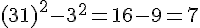 (3 + 1)^2 - 3^2 = 16 - 9 = 7