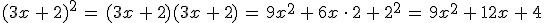 (3x\,%2B\,2)^2\,=\,(3x\,%2B\,2)(3x\,%2B\,2)\,=\,9x^2\,%2B\,6x\,\cdot\,2\,%2B\,2^2\,=\,9x^2\,%2B\,12x\,%2B\,4