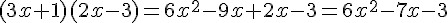 (3x+1)(2x-3)=6x^2-9x+2x-3=6x^2-7x-3
