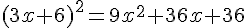 (3x+6)^2=9x^2+36x+36