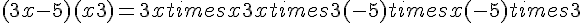 (3x-5)(x+3)=3xtimes   x+3xtimes   3+(-5)times   x+(-5)times   3