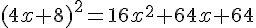 (4x+8)^2=16x^2+64x+64