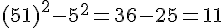(5 + 1)^2 - 5^2 = 36 - 25 = 11