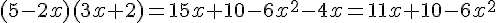 (5-2x)(3x+2)=15x+10-6x^2-4x=11x+10-6x^2
