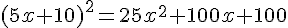 (5x+10)^2=25x^2+100x+100