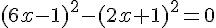 (6x-1)^2-(2x+1)^2=0