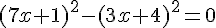 (7x+1)^2-(3x+4)^2=0
