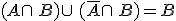 (A\cap\,B)\cup\,(\overline{A}\cap\,B)=B