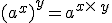 (a^x)^y=a^{x\times  \,y}
