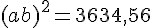 (a+b)^2 = 36 + 34,56
