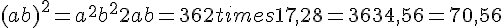 (a+b)^2=a^2+b^2+2ab=36+2times  17{,}28=36+34{,}56=70{,}56