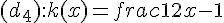 (d_4):k(x)=frac{1}{2}x-1