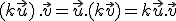 (k\vec{u})\,.\vec{v}=\vec{u}.(k\vec{v})=k\vec{u}.\vec{v}