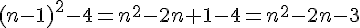 (n-1)^2-4=n^2-2n+1-4=n^2-2n-3