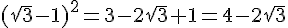 (sqrt{3}-1)^2=3-2sqrt{3}+1=4-2sqrt{3}