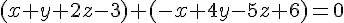 (x+y+2z-3)+(-x+4y-5z+6)=0
