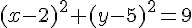 (x-2)^2+(y-5)^2=9