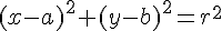 (x-a)^2+(y-b)^2=r^2