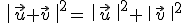 \,\|\,\vec{u}+\vec{v}\,\,\|^2=\,\|\,\vec{u}\,\,\|^2+\,\|\,\vec{v}\,\,\|^2