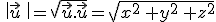  \|\vec{u}  \|=\sqrt{\vec{u}.\vec{u}}=\sqrt{x^2 +y^2 +z^2}