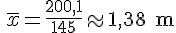 \,\overline{x} = \frac{200{,}1}{145} \approx 1{,}38 \text{ m}