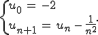 \{%0D%0A\begin{array}{l}%0D%0Au_0\,=\,-2\,\\%0D%0Au_{n%2B1}\,=\,u_n\,-\,\frac{1}{n^2}%0D%0A\end{array}%0D%0A.