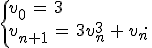 \{%0D%0A\begin{array}{l}%0D%0Av_0\,=\,3\,\\%0D%0Av_{n%2B1}\,=\,3v_n^3\,%2B\,v_n\,\\%0D%0A\end{array}%0D%0A.