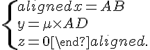 \{\begin{aligned} x = AB \\ y = \mu \times   AD \\ z = 0 \end{aligned}.