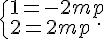 \{\begin{array}{l} 1 = -2m + p \\ 2 = 2m + p \end{array}.
