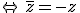 \Leftrightarrow\,\overline{z}=-z