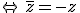 \Leftrightarrow \overline{z}=-z