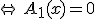 \Leftrightarrow\,A_1(x)=0