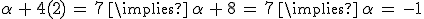 \alpha\,%2B\,4(2)\,=\,7\,\implies\,\alpha\,%2B\,8\,=\,7\,\implies\,\alpha\,=\,-1