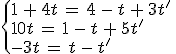 \begin{cases}%0D%0A1\,%2B\,4t\,=\,4\,-\,t\,%2B\,3t'\,\\%0D%0A10t\,=\,1\,-\,t\,%2B\,5t'\,\\%0D%0A-3t\,=\,t\,-\,t'%0D%0A\end{cases}