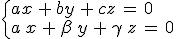 \begin{cases}%0D%0Aax\,%2B\,by\,%2B\,cz\,=\,0\,\\%0D%0Aa\,x\,%2B\,\beta\,y\,%2B\,\gamma\,z\,=\,0%0D%0A\end{cases}