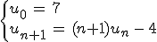 \begin{cases}%0D%0Au_0\,=\,7\,\\%0D%0Au_{n%2B1}\,=\,(n%2B1)u_n\,-\,4%0D%0A\end{cases}