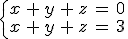 \begin{cases}%0D%0Ax\,%2B\,y\,%2B\,z\,=\,0\,\\%0D%0Ax\,%2B\,y\,%2B\,z\,=\,3%0D%0A\end{cases}