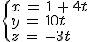 \begin{cases}%0D%0Ax\,=\,1\,%2B\,4t\,\\%0D%0Ay\,=\,10t\,\\%0D%0Az\,=\,-3t%0D%0A\end{cases}